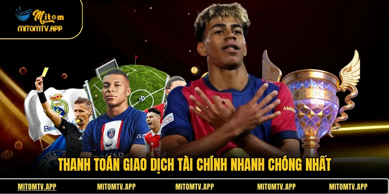 Thanh toán giao dịch tài chính nhanh chóng nhất