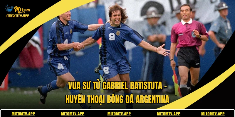 Vua Sư Tử Gabriel Batistuta